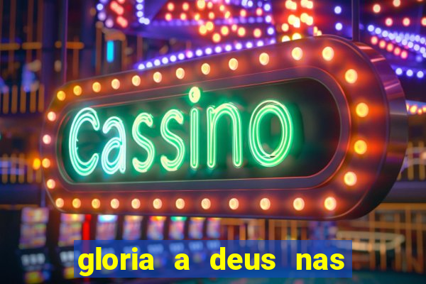 gloria a deus nas alturas cifra